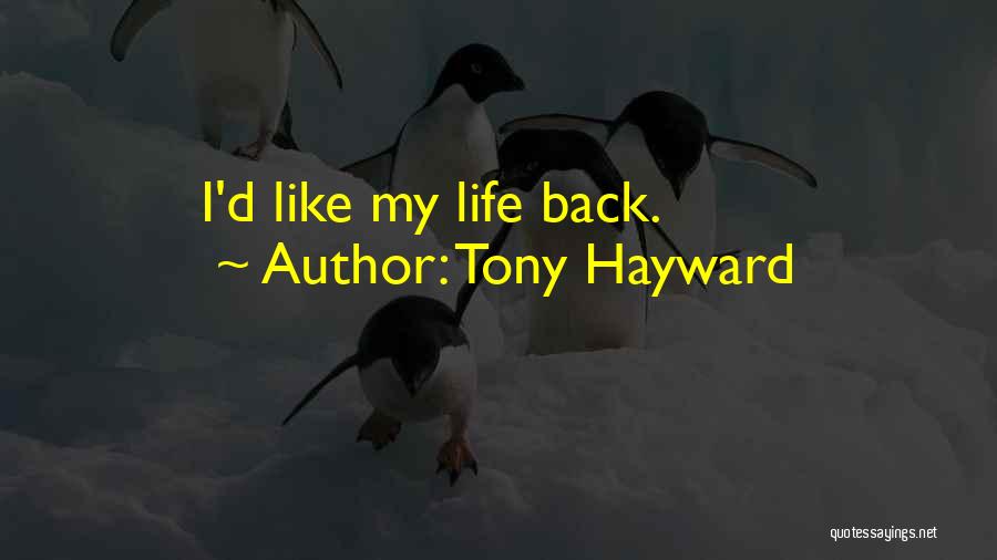Life D Quotes By Tony Hayward