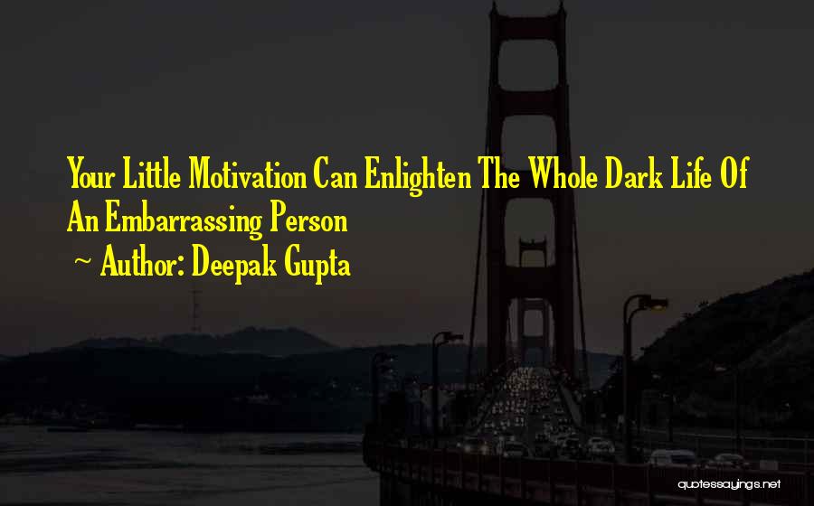 Life Dark Quotes By Deepak Gupta