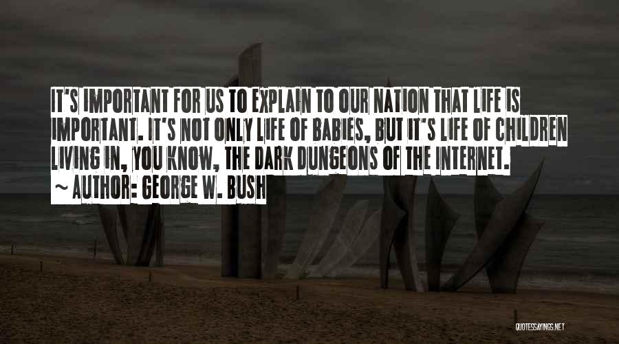 Life Dark Quotes By George W. Bush