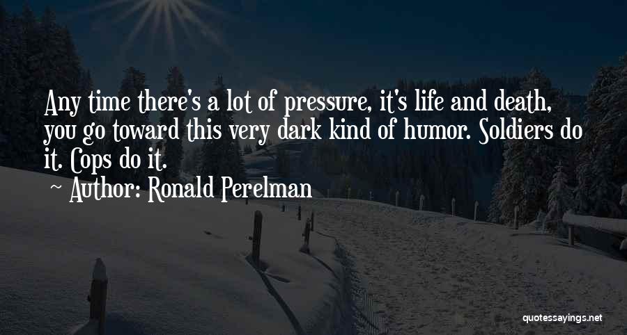 Life Dark Quotes By Ronald Perelman