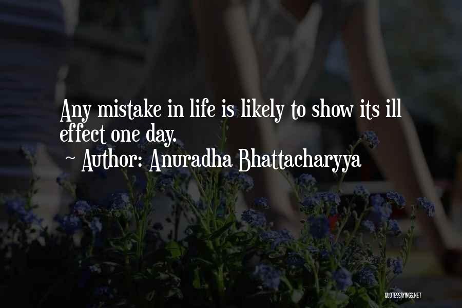 Life Day Quotes By Anuradha Bhattacharyya