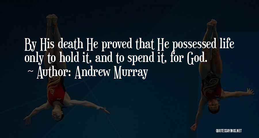 Life Death And God Quotes By Andrew Murray