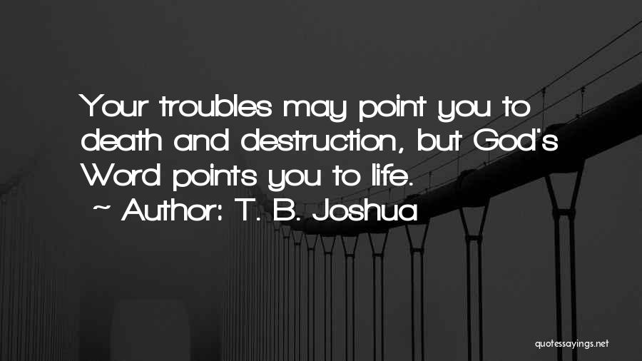 Life Death And God Quotes By T. B. Joshua