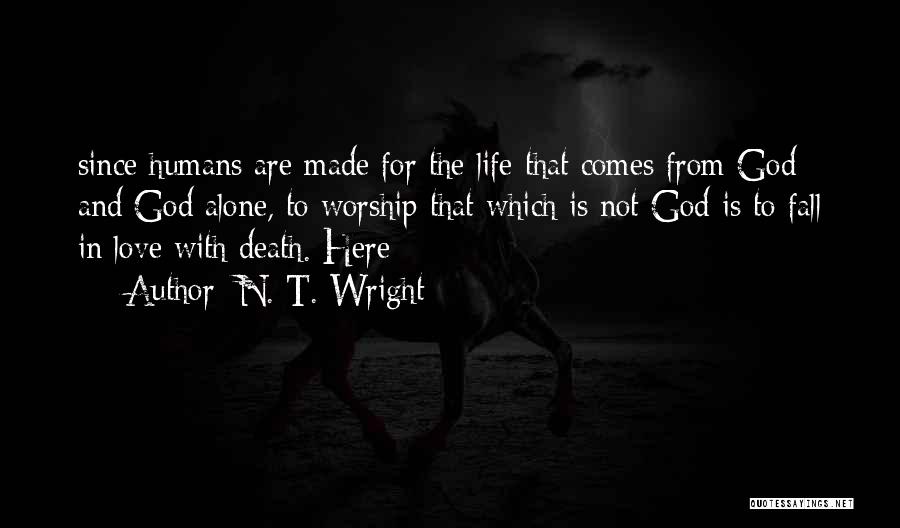 Life Death And Love Quotes By N. T. Wright