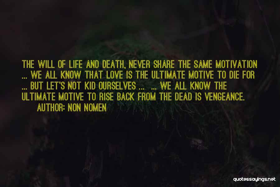 Life Death And Love Quotes By Non Nomen