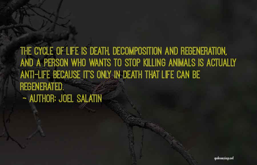 Life Death Cycle Quotes By Joel Salatin