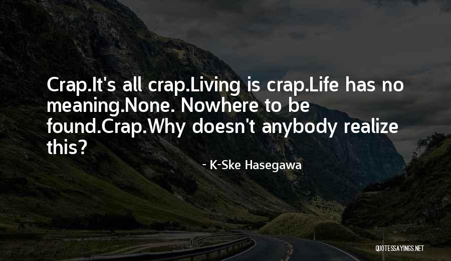 Life Death God Quotes By K-Ske Hasegawa