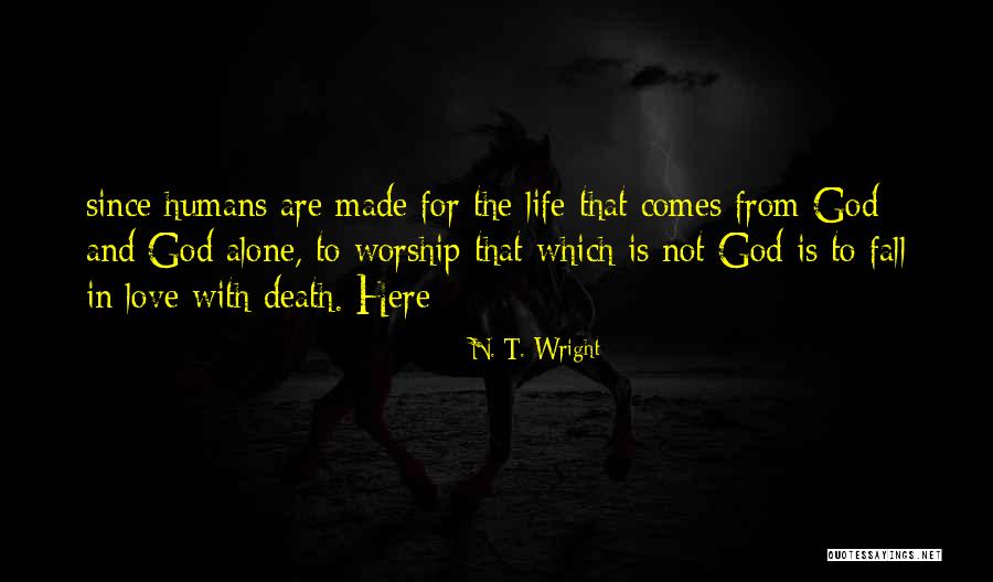 Life Death God Quotes By N. T. Wright