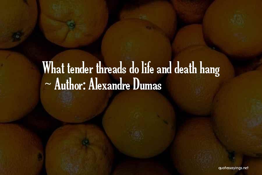 Life Death Quotes By Alexandre Dumas