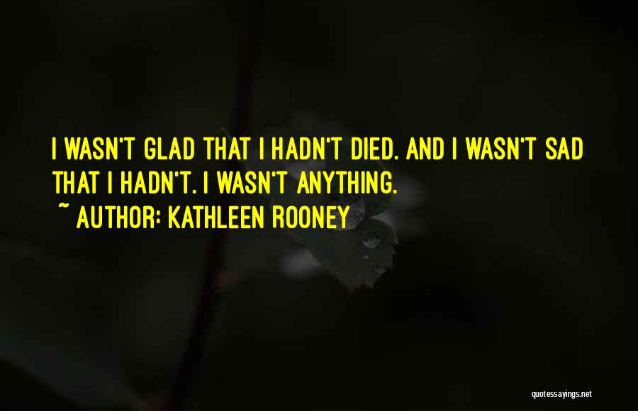 Life Death Sad Quotes By Kathleen Rooney