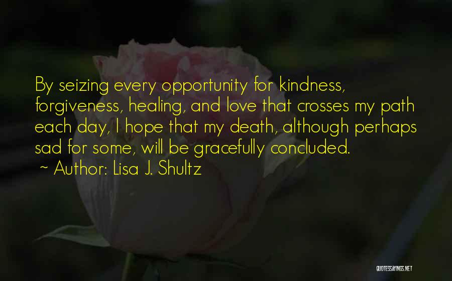 Life Death Sad Quotes By Lisa J. Shultz