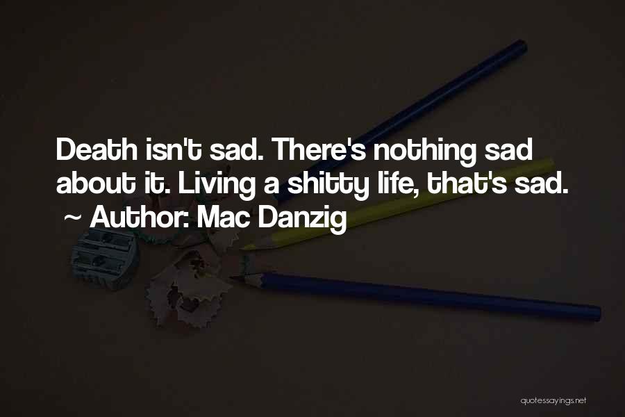 Life Death Sad Quotes By Mac Danzig