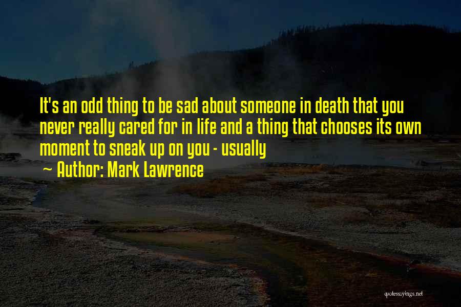 Life Death Sad Quotes By Mark Lawrence