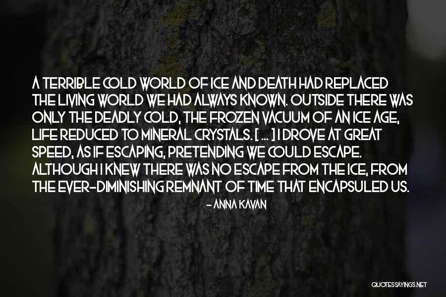 Life Death Time Quotes By Anna Kavan Life Death Time Quotes By Anna Kavan