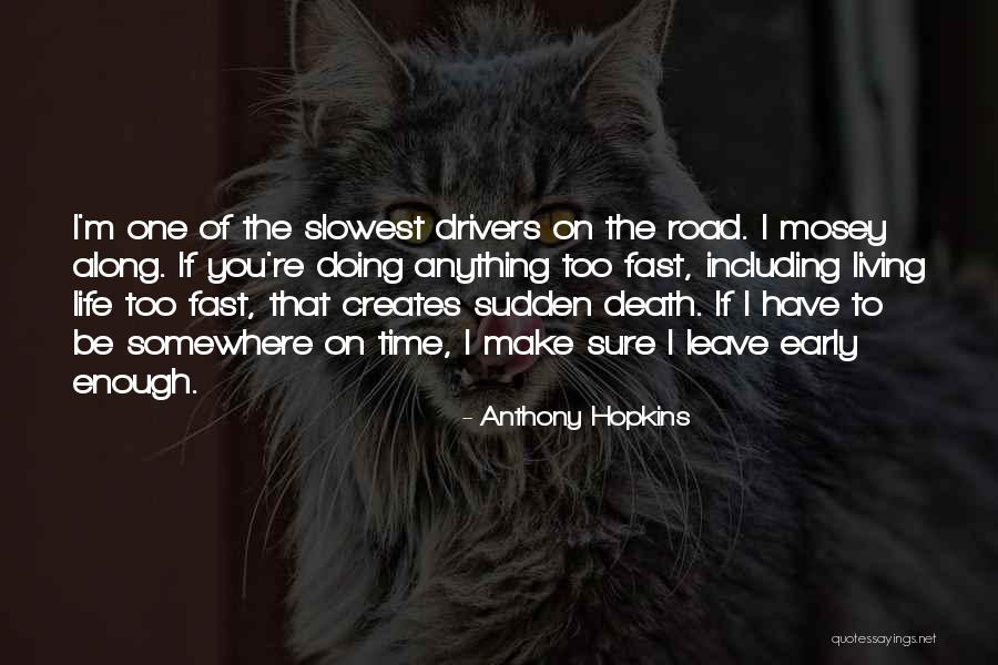 Life Death Time Quotes By Anthony Hopkins Life Death Time Quotes By Anthony Hopkins
