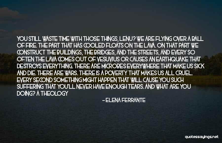 Life Death Time Quotes By Elena Ferrante Life Death Time Quotes By Elena Ferrante