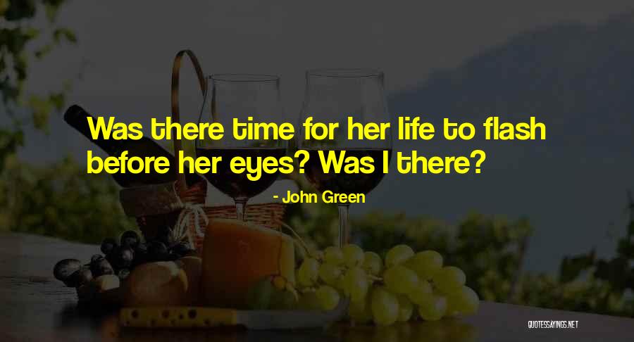 Life Death Time Quotes By John Green Life Death Time Quotes By John Green