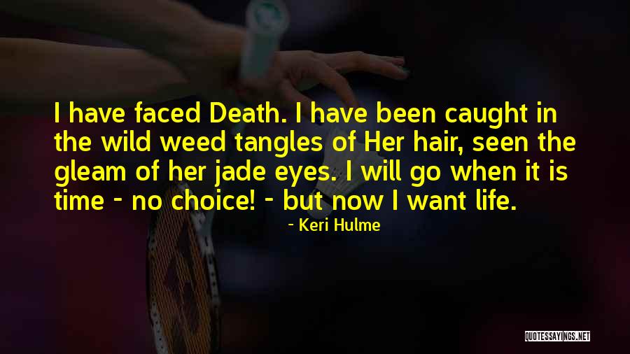 Life Death Time Quotes By Keri Hulme Life Death Time Quotes By Keri Hulme