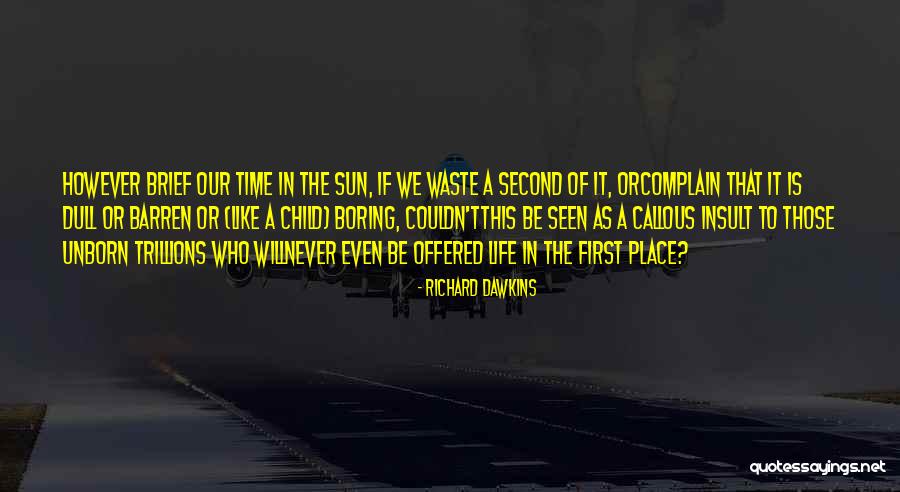 Life Death Time Quotes By Richard Dawkins Life Death Time Quotes By Richard Dawkins