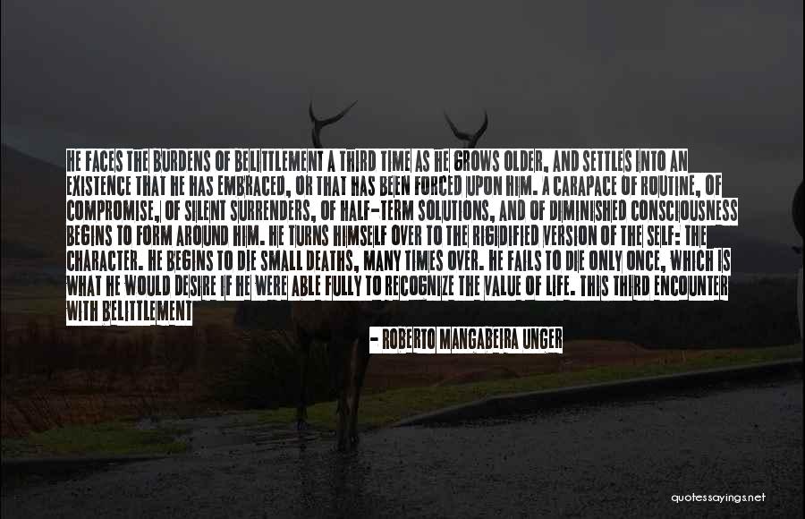 Life Death Time Quotes By Roberto Mangabeira Unger Life Death Time Quotes By Roberto Mangabeira Unger