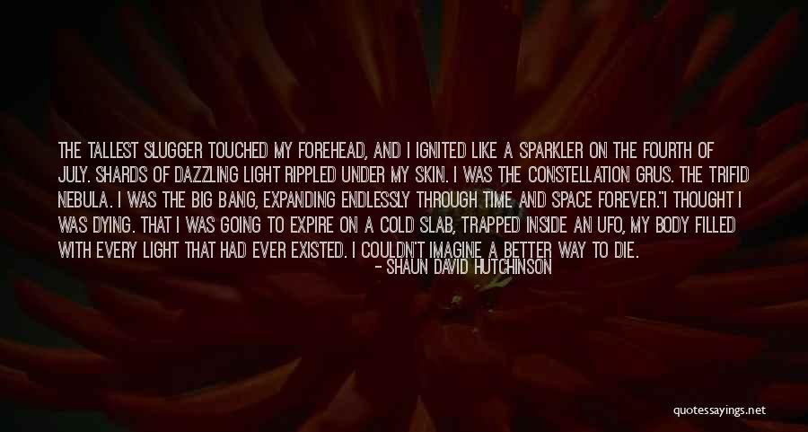 Life Death Time Quotes By Shaun David Hutchinson Life Death Time Quotes By Shaun David Hutchinson