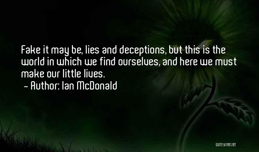 Life Deceptions Quotes By Ian McDonald