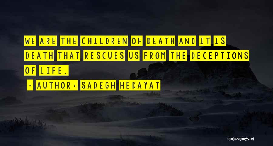 Life Deceptions Quotes By Sadegh Hedayat