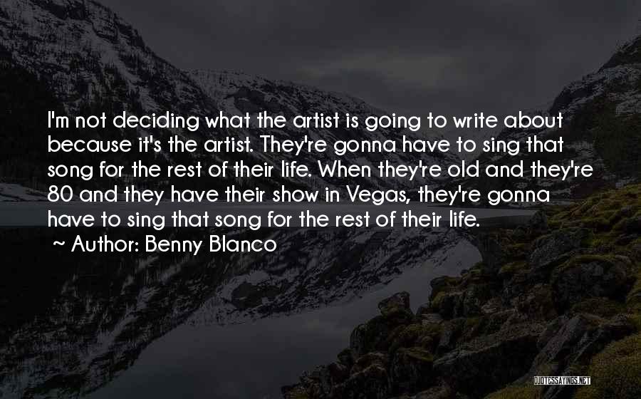 Life Deciding Quotes By Benny Blanco