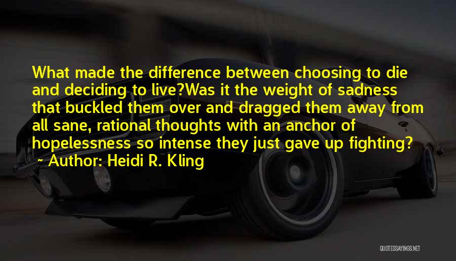 Life Deciding Quotes By Heidi R. Kling