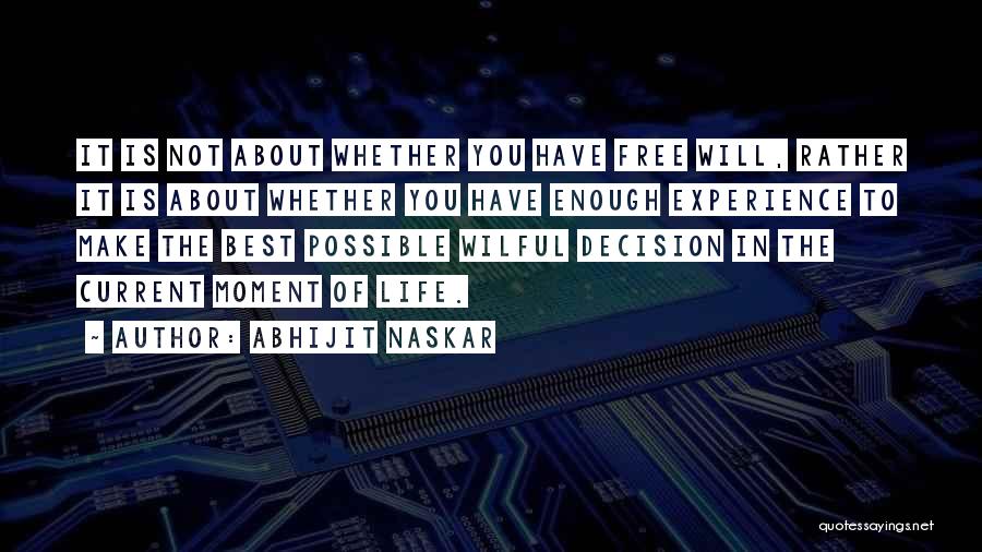 Life Decision Making Quotes By Abhijit Naskar