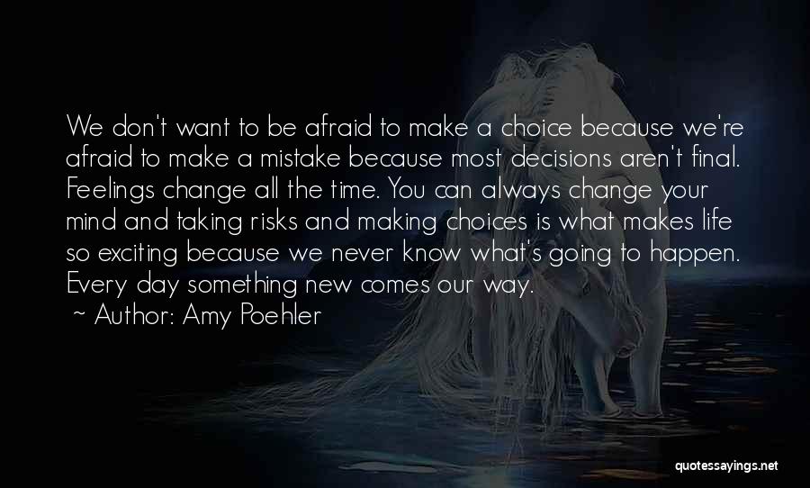 Life Decision Making Quotes By Amy Poehler
