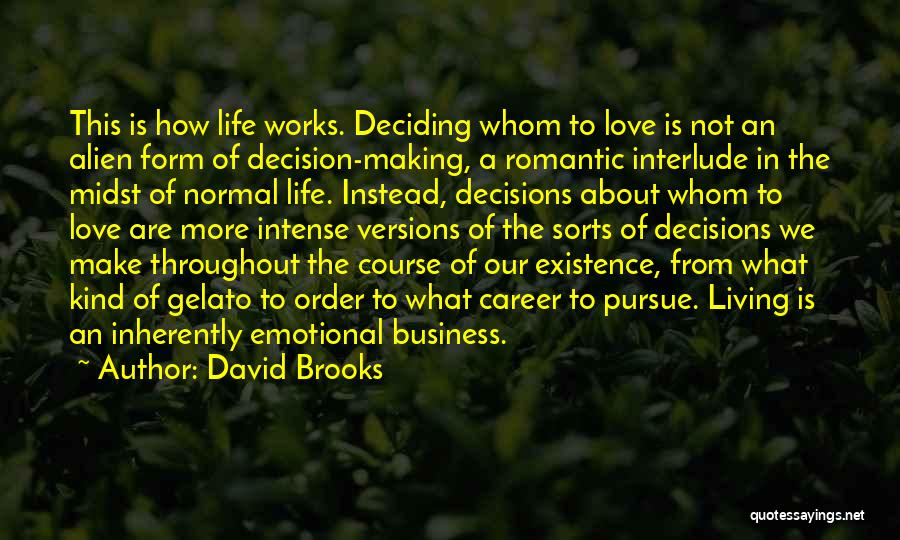 Life Decision Making Quotes By David Brooks