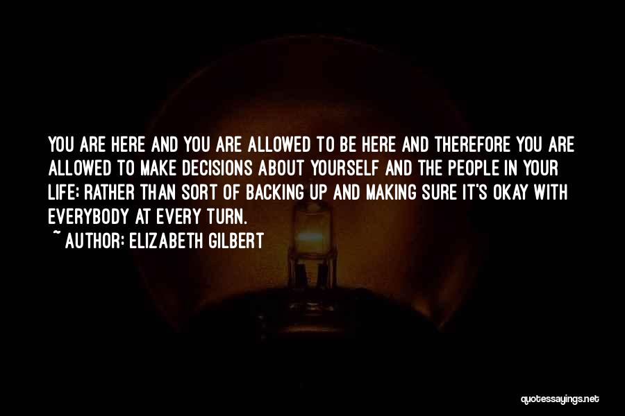 Life Decision Making Quotes By Elizabeth Gilbert