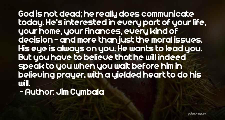 Life Decision Making Quotes By Jim Cymbala