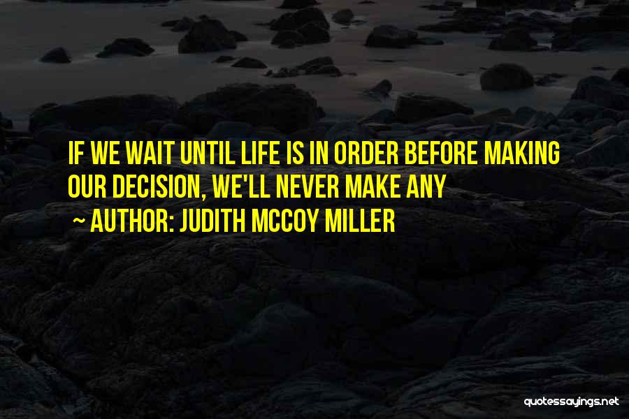 Life Decision Making Quotes By Judith McCoy Miller