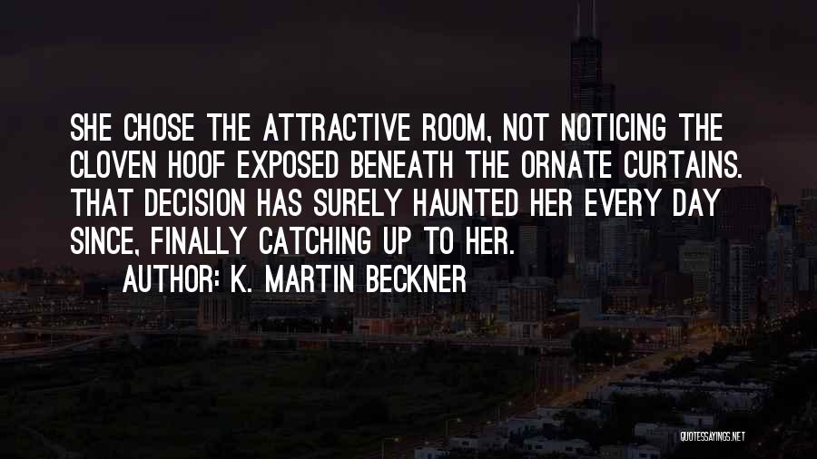 Life Decision Making Quotes By K. Martin Beckner