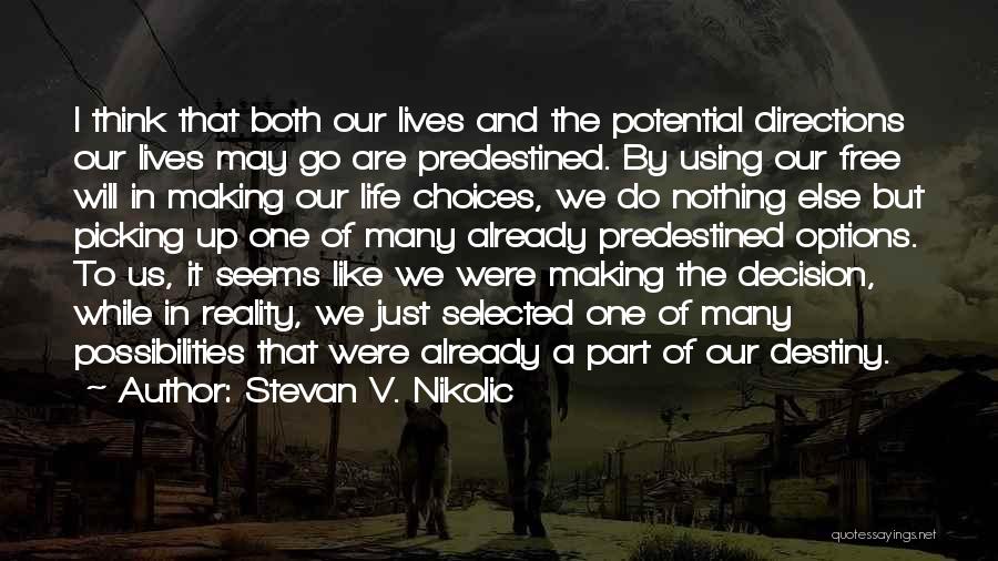 Life Decision Making Quotes By Stevan V. Nikolic