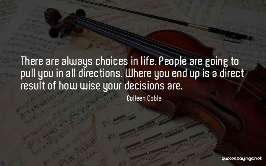 Life Decisions Choices Quotes By Colleen Coble Life Decisions Choices Quotes By Colleen Coble