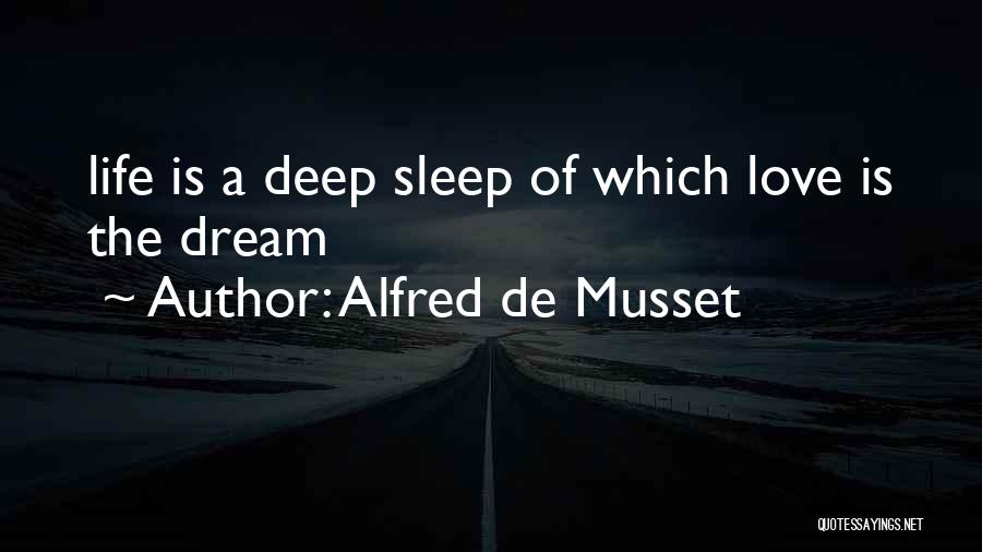 Life Deep Quotes By Alfred De Musset