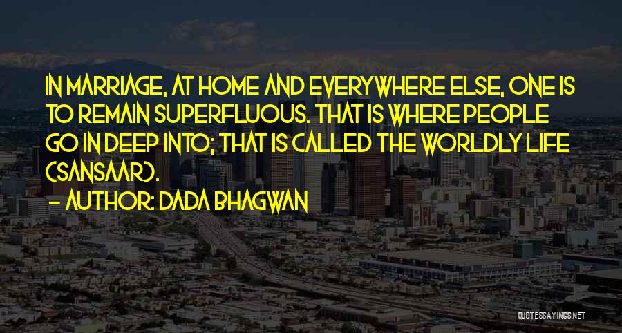 Life Deep Quotes By Dada Bhagwan