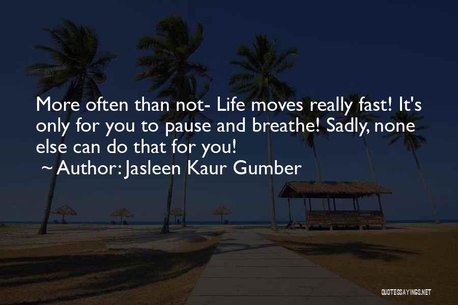 Life Deep Thoughts Quotes By Jasleen Kaur Gumber
