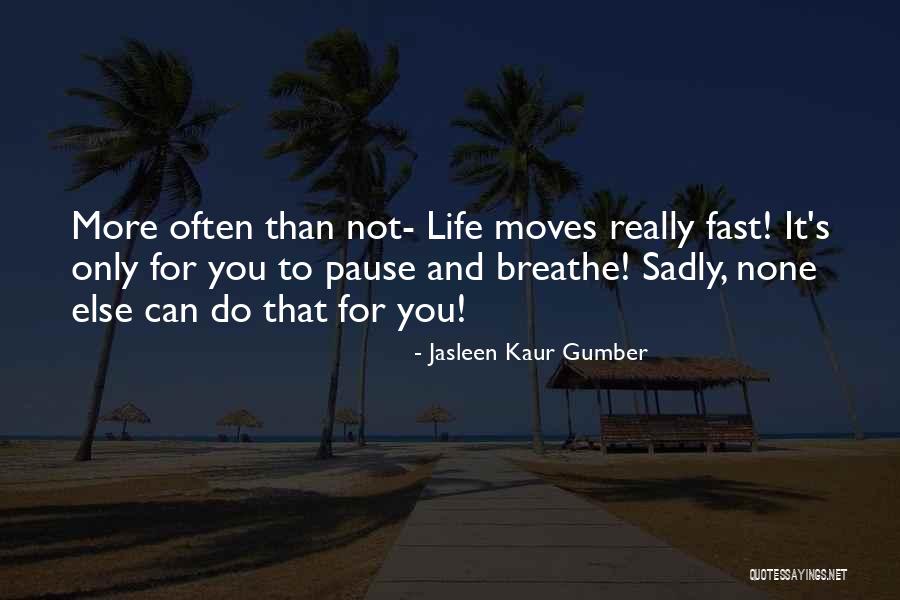 Life Deep Thoughts Quotes By Jasleen Kaur Gumber