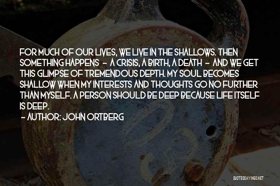Life Deep Thoughts Quotes By John Ortberg