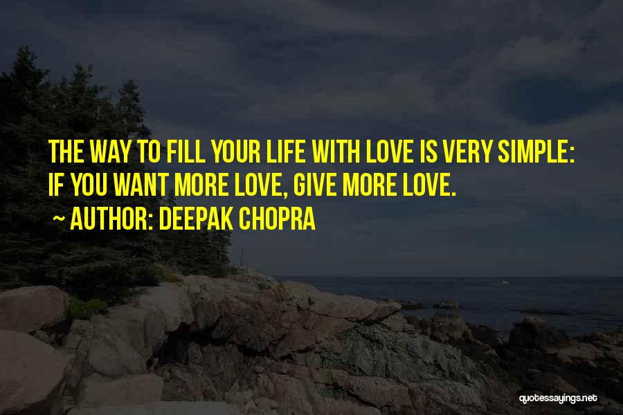 Life Deepak Chopra Quotes By Deepak Chopra