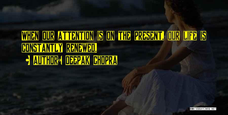 Life Deepak Chopra Quotes By Deepak Chopra