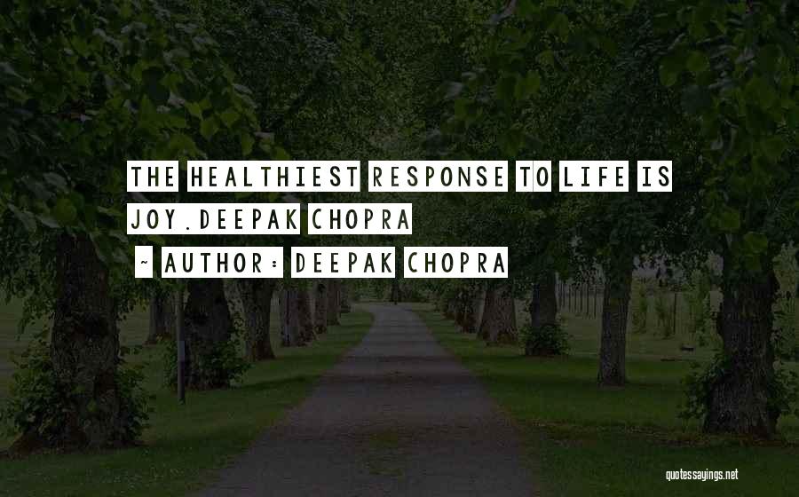 Life Deepak Chopra Quotes By Deepak Chopra