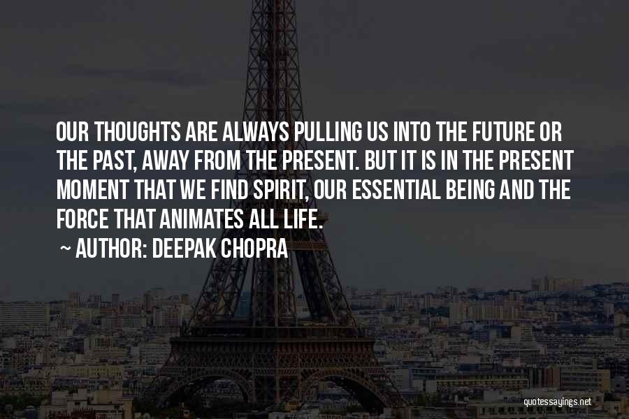 Life Deepak Chopra Quotes By Deepak Chopra