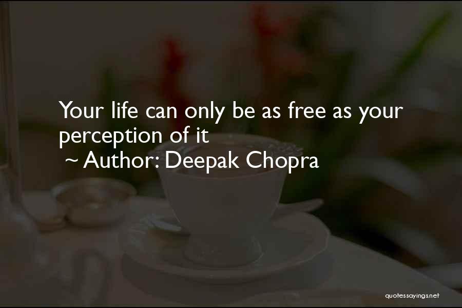 Life Deepak Chopra Quotes By Deepak Chopra