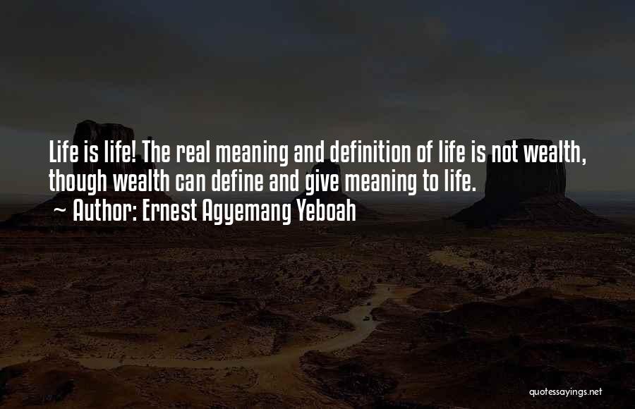 Life Define Quotes By Ernest Agyemang Yeboah