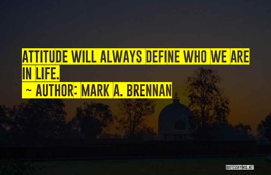 Life Define Quotes By Mark A. Brennan